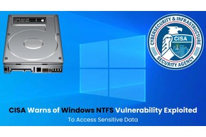 CISA Warns of Windows NTFS Vulnerability Actively Exploited to Access Sensitive Data