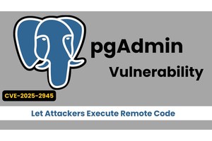 Critical pgAdmin Vulnerability Let Attackers Execute Remote Code