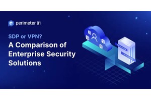 SDP vs VPN: Which is the Best Security Solution for Enterprise Business in 2023