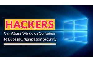Hackers Abuse Windows Container Isolation Framework to Bypass Security Defences