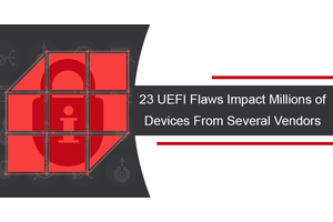 23 UEFI Flaws Impact Millions of Devices From Several Vendors