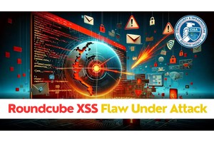 CISA Warns Of Active Attacks on Roundcube Webmail XSS Vulnerability