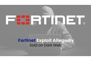 Hackers Allegedly Selling Fortinet Vulnerability Exploit on Dark Web Forums