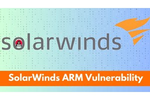 SolarWinds ARM Vulnerability Let Attackers Bypass Authentication & Execute Remote Code
