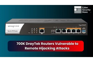 14 DrayTek Routers Vulnerabilities Let Hackers Hijack 700K Devices Remotely
