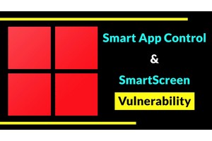 Windows Smart App Control & SmartScreen Flaw Let Hackers Hijack Systems