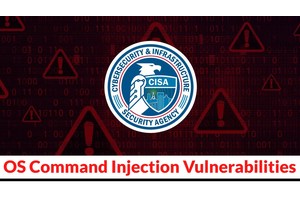 Threat Actors Exploiting OS Command Injection Flaws To Hack Systems, CISA Warns