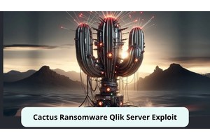 Cactus Ransomware Exploiting Qlik Servers Vulnerability