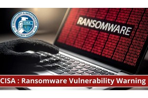 CISA to Flag Vulnerabilities & Misconfigurations Exploited in Ransomware Attacks
