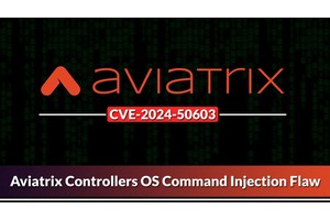 CISA Warns of Aviatrix Controllers OS Command Injection Vulnerability Exploited in Wild