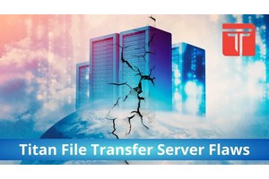 Titan File Transfer Server Flaws Let Attackers Execute Remote Code