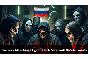 Multiple Russian Actors Attacking Orgs To Hack Microsoft 365 Accounts via Device Code Authentication