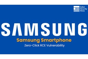 0-Click RCE Vulnerability in Samsung Smartphones Let Attackers Trigger OOB Write