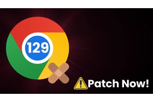 Chrome 129 Released With Fix for 9 Security Flaws