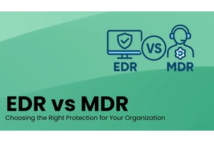EDR vs MDR – What is the Difference and Which Solution Right for Your Organization?