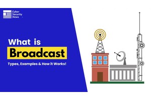 What is Broadcast? Types, Examples & How it Works!