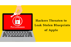 Hackers Threaten to Leak Stolen Blueprints of Apple products if $50 Million isn’t Paid
