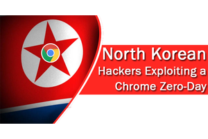 North Korean Hackers Exploiting a Chrome zero-day Before Patch Released