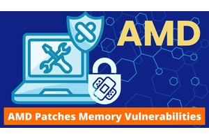 AMD Patches Multiple Memory Vulnerabilities That Leads Corrupt The Guest VM