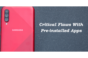 Critical Flaws With Pre-installed Apps on Samsung Devices let Attackers Edit the victim’s Contacts, Calls, SMS/MMS
