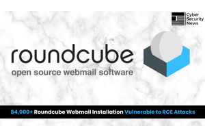 84,000+ Roundcube Webmail Installation Vulnerable to Remote Code Execution Attacks