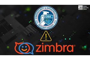 CISA Warns of Zimbra Collaboration Suite (ZCS) Vulnerability Exploited in Attacks