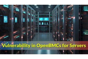Critical Vulnerability In OpenBMCs For Servers, Leads To Full Compromise