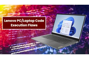 Lenovo PC/Laptop Flaws Enable Attackers to Run Arbitrary Code