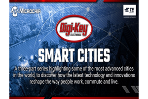 Digi-Key launches New Smart Cities Video Series with TE & Microchip