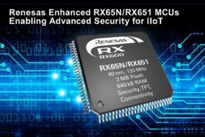 Renesas Electronics Delivers Advanced Security for Industrial Internet of Things with Enhanced RX65N/RX651 Microcontrollers