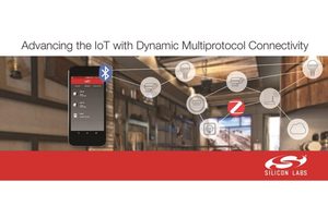 Multiprotocol Wireless Software from Silicon Labs Advances IoT Connectivity for Next-Generation Applications