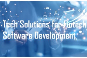 The Best Tech Solutions for Fintech Software Development