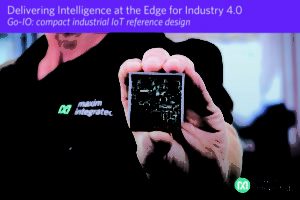 Maxim’s Go-IO Drives Intelligence to the Digital Factory Edge