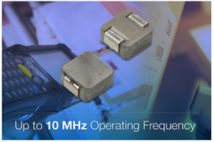 Vishay Intertechnology Launches Industry-First High Frequency IHLP Inductor Series, Boosting DC/DC Efficiency