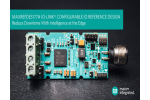 Maxim Integrated’s IO-Link Communications Technology reduces Factory Downtime