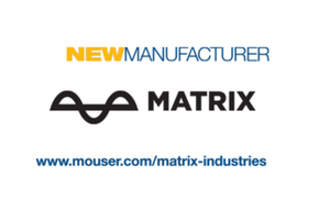Mouser Electronics & MATRIX Industries Enter Global Distribution Agreement