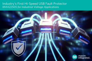 Maxim presents Industry’s First High-Speed USB Fault Protection Solution for Industrial Voltage Applications