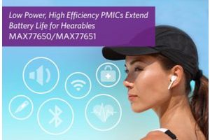 Maxim’s PMICs Offer Hearables Lowest Standby Power and  High Efficiency at Less Than 1/2 the Size