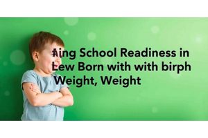 Enhancing School Readiness in Children Born with Low Birth Weight: Insights and Strategies