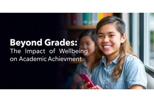 Beyond Grades: The Impact of Wellbeing on Academic Achievement
