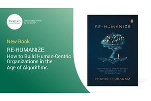 INSEAD’s Latest Book Investigates Maintaining a Human-Centric Approach in an Algorithm-Driven World