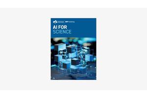 IOP Publishing and Songshan Lake Materials Laboratory Unveil “AI for Science,” a Groundbreaking Diamond Open Access Journal