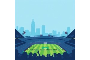The Science Behind Sports Arenas: Politics, Public Funding, and Fan Engagement