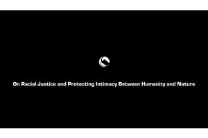 On Racial Justice and Protecting Intimacy Between Humanity and Nature
